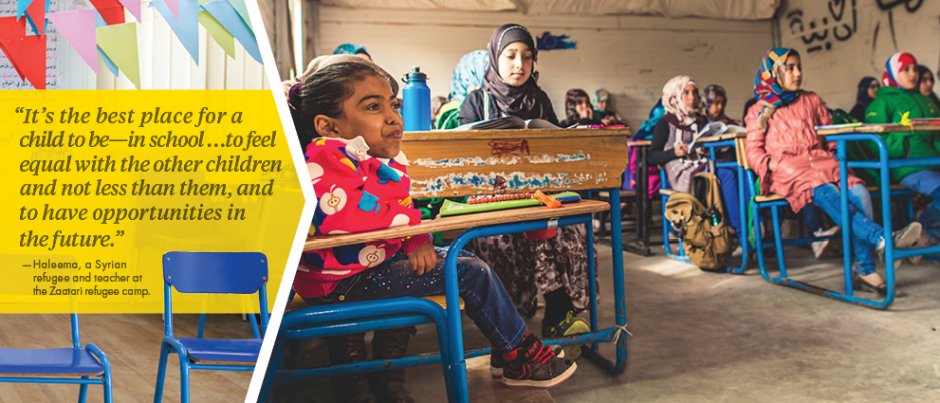 "It's the best place for a child to be - in school, to feel equal with the other children and not less than them, and to have opportunities in the future." -Haleema, a Syrian refugee and teacher at the Zaatari refugee camp