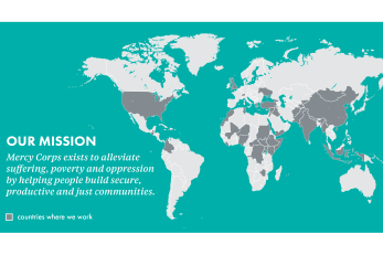 Our mission: mercy corps exists to alleviate suffering, poverty and oppression by helping people build secure, productive and just communities. world map image shows the countries where we work.